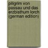 Piligrim Von Passau Und Das Erzbisthum Lorch (German Edition)