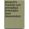 Plutarch's Maxime Cum Principibus Philosopho Esse Disserendum door G. Roskam