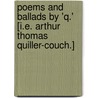 Poems and Ballads by 'q.' [i.e. Arthur Thomas Quiller-Couch.] door Arthur Thomas Quiller-Couch