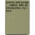 Poems and Songs ... Edited, with an introduction, by R. Ford.
