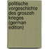 Politische Vorgeschichte des groszeh Krieges (German Edition)