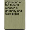 Population of the Federal Republic of Germany and West Berlin by Paul F. Myers