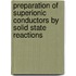 Preparation of Superionic Conductors by Solid State Reactions