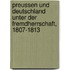 Preussen und Deutschland unter der Fremdherrschaft, 1807-1813