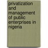 Privatization and Management of Public Enterprises in Nigeria door Donald K. Komgbenda