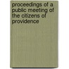 Proceedings of a Public Meeting of the Citizens of Providence by Providence Citizens