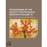 Proceedings of the Society for Psychical Research (Volume 18) door Society For Psychical Research