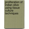 Proliferation Of Indian Olive Using Tissue Culture Techniques door Rubaiyat Sharmin Sultana