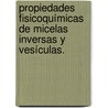 Propiedades Fisicoquímicas de Micelas Inversas y Vesículas. door Dr. Fernando Moyano