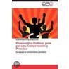 Prospectiva Política: guía para su Comprensión y Práctica by Guillermina MaríA. Eugenia Baena Paz