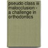 Pseudo Class Iii Malocclusion -   A Challenge In Orthodontics