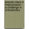 Pseudo Class Iii Malocclusion -   A Challenge In Orthodontics door Sharanya Ajit Kumar