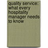 Quality Service: What Every Hospitality Manager Needs to Know door William B. Martin