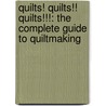Quilts! Quilts!! Quilts!!!: The Complete Guide to Quiltmaking door Laura Nownes