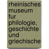 Rheinisches Museum Fur Philologie, Geschichte Und Griechische door Boedh U.