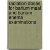 Radiation Doses for Barium Meal and Barium Enema Examinations door Caroline Nabasenja