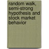 Random Walk, Semi-strong Hypothesis and Stock Market Behavior door Godwin Chigozie Okpara
