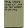 Ready Readers, Stage Abc, Book 25, Can Fox Fall?, Single Copy door Rosann Englebretson