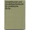 Receptirkunst und Recepttaschenbuch für Praktische Ärzte... door Ernst L. Schubarth
