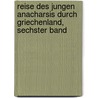 Reise des Jungen Anacharsis durch Griechenland, sechster Band door Jean-Jacques Barthelemy