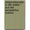 Religionstransfer In Der Antike " Aus Der Perspektive Indiens door Robert Fischer