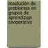 Resolución de problemas en grupos de aprendizaje cooperativo