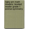 Rigby Pm Math Readers: Leveled Reader Grade 1 Animal Symmetry by Authors Various