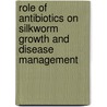 Role of antibiotics on silkworm growth and disease management by Amit Srivastava