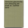 Römische Geschichte von Erbauung der Stadt an, fuenfter Band by Titus Livius