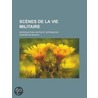 Sc Nes De La Vie Militaire; Introduction, Notes Et Appendices door Honoré de Balzac