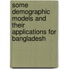 Some Demographic Models And Their Applications For Bangladesh door Sabina Islam