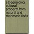 Safeguarding cultural property from natural and manmade risks