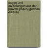 Sagen Und Erzählungen Aus Der Provinz Posen (German Edition) door Otto Knoop