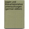 Sagen Und Litterarhistorishce Untersuchungen (German Edition) door Benezé Emil
