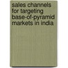 Sales Channels for Targeting Base-of-Pyramid Markets in India door Kadri Vunder Fontana