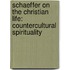 Schaeffer on the Christian Life: Countercultural Spirituality