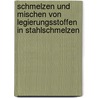 Schmelzen und Mischen von Legierungsstoffen in Stahlschmelzen door Liuyi Zhang