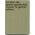 Schriften Der Goethe-Gesellschaft, Volume 16 (German Edition)