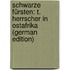 Schwarze Fürsten: T. Herrscher in Ostafrika (German Edition)