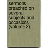 Sermons Preached on Several Subjects and Occasions (Volume 2) door Sir James Craig