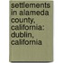 Settlements in Alameda County, California: Dublin, California
