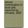 Sexual Victimization in Local Jails Reported by Inmates, 2007 door Paige M. Harrison