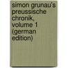 Simon Grunau's Preussische Chronik, Volume 1 (German Edition) by Grunau Simon