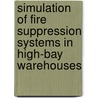 Simulation of Fire Suppression Systems in High-Bay Warehouses by Essam Eldin Mouguib