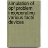 Simulation Of Opf Problem Incorporating Various Facts Devices door R. Dhanasekaran