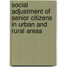 Social Adjustment Of Senior Citizens In Urban And Rural Areas door Feroz Usmani