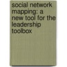 Social Network Mapping: A New Tool for the Leadership Toolbox by Elisabeth J. Strines