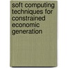 Soft Computing Techniques for Constrained Economic Generation door Dr. Kamal K. Mandal