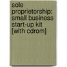 Sole Proprietorship: Small Business Start-Up Kit [With Cdrom] by Daniel Sitzarz