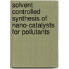 Solvent Controlled Synthesis of Nano-catalysts for Pollutants door Muhammad Akhyar Farrukh